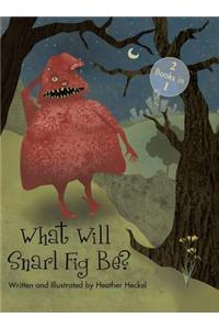 What Will Snarl Fig Be? / Nutsy and Her Tree: If a Tree Falls in the Woods, Did Snarl Fig Cause It or Nutsy Prevent It?