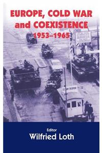 Europe, Cold War and Coexistence, 1953-1965