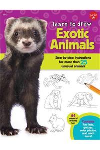 Learn to Draw Exotic Animals: Step-By-Step Instructions for More Than 25 Unusual Animals