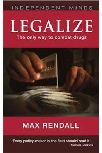 Legalize: The Realistic Way to Combat Drugs
