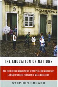 The Education of Nations: How the Political Organization of the Poor, Not Democracy, Led Governments to Invest in Mass Education
