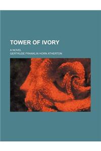 Tower of Ivory; A Novel