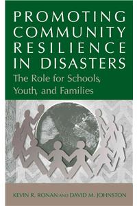 Promoting Community Resilience in Disasters: The Role for Schools, Youth, and Families