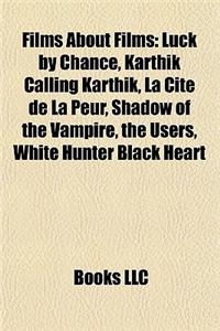 Films about Films (Film Guide): Documentary Films about Films, Self-Reflexive Films, Blazing Saddles, Duck Amuck, Spaceballs, Man Bites Dog