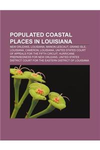 Populated Coastal Places in Louisiana: New Orleans, Louisiana, Manon Lescaut, Grand Isle, Louisiana, Cameron, Louisiana