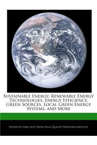 Sustainable Energy: Renewable Energy Technologies, Energy Efficiency, Green Sources, Local Green Energy Systems, and More