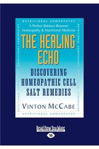 The Healing Echo: Discovering Homeopathic Cell Salt Remedies (Large Print 16pt)