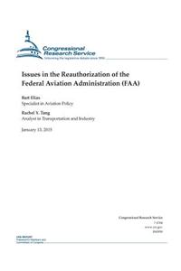 Issues in the Reauthorization of the Federal Aviation Administration (FAA)