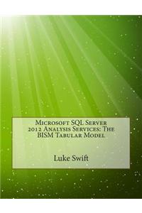 Microsoft SQL Server 2012 Analysis Services: The Bism Tabular Model