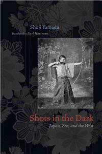Shots in the Dark: Japan, Zen, and the West