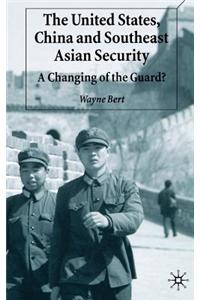 The United States, China and Southeast Asian Security: A Changing of the Guard?