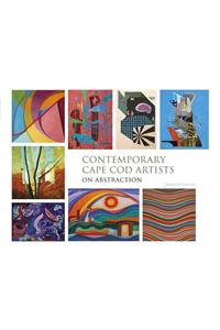 Contemporary Cape Cod Artists: On Abstraction