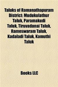 Taluks of Ramanathapuram District: Mudukulathur Taluk, Paramakudi Taluk, Tiruvadanai Taluk, Rameswaram Taluk, Kadaladi Taluk, Kamuthi Taluk