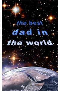 The Best Dad in the World: Father's Day / Birthday / Christmas Notebook ( Gift / Present )