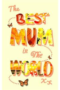 The Best Mum in the World: Mother's Day / Birthday / Christmas Notebook ( Gift / Present )