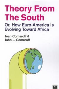 Theory from the South: Or, How Euro-America Is Evolving Toward Africa