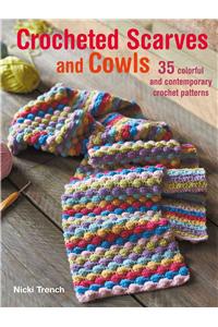 Crocheted Scarves and Cowls: 35 Colorful and Contemporary Crochet Patterns