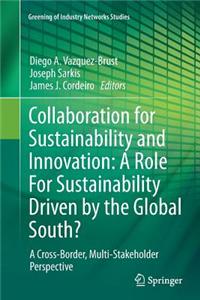 Collaboration for Sustainability and Innovation: A Role for Sustainability Driven by the Global South?: A Cross-Border, Multi-Stakeholder Perspective