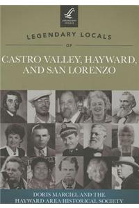 Legendary Locals of Castro Valley, Hayward, and San Lorenzo, California