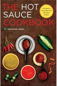 Hot Sauce Cookbook: The Book of Fiery Salsa and Hot Sauce Recipes