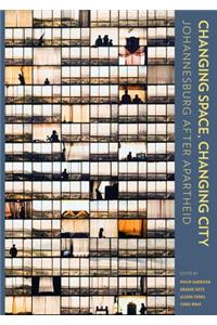 Changing Space, Changing City: Johannesburg After Apartheid
