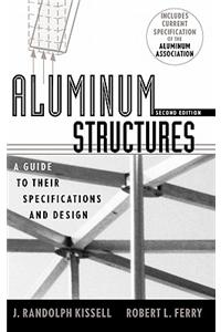 Aluminum Structures: A Guide to Their Specifications and Design
