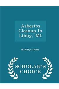 Asbestos Cleanup in Libby, MT - Scholar's Choice Edition