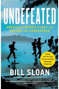 Undefeated: America's Heroic Fight for Bataan and Corregidor