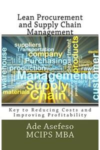 Lean Procurement and Supply Chain Management: Key to Reducing Costs and Improving Profitability