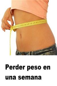 Perder Peso En Una Semana