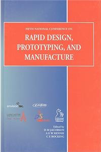 Fifth National Conference on Rapid Design, Prototyping and Manufacture