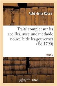Traite Complet Sur Les Abeilles, Avec Une Methode Nouvelle. Tome 2: de Les Gouverner Telle Qu'elle Se Pratique a Syra, Ile de L'Archipel