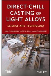 Direct-Chill Casting of Light Alloys: Science and Technology