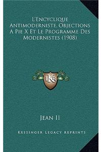 L'Encyclique Antimoderniste, Objections a Pie X Et Le Programme Des Modernistes (1908)