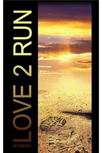 Love 2 Run Notebook: ( Journal / Cuaderno / Portable / Gift )
