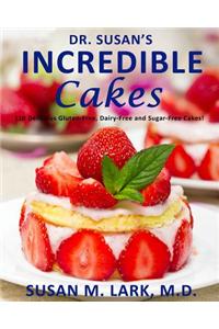 Dr. Susan's Incredible Cakes: Gluten-Free, Dairy-Free and Sugar-Free Cakes!