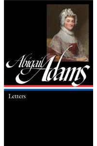 Abigail Adams: Letters: Library of America #275