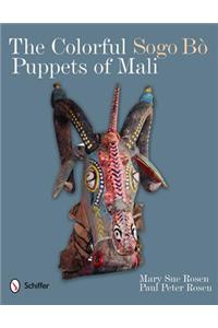 The Colorful Sogo B Puppets of Mali