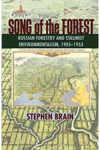 Song of the Forest: Russian Forestry and Stalinist Environmentalism, 1905-1953