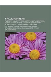 Calligraphers: American Calligraphers, Australian Calligraphers, British Calligraphers, Calligraphers of Arabic Script, Chinese Calli