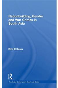 Nationbuilding, Gender and War Crimes in South Asia
