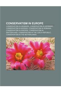 Conservatism in Europe: Conservatism in Denmark, Conservatism in Germany, Conservatism in Norway, Conservatism in Romania