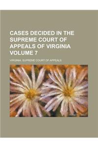 Cases Decided in the Supreme Court of Appeals of Virginia Volume 7