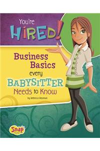 You're Hired!: Business Basics Every Babysitter Needs to Know