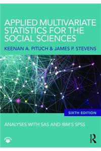 Applied Multivariate Statistics for the Social Sciences: Analyses with SAS and IBM's SPSS, Sixth Edition