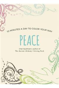 Peace: 10 Minutes a Day to Color Your Way