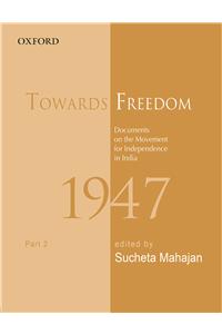 Towards Freedom: Documents on the Movement for Independence in India, 1947, Part 2