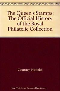 The Queen's Stamps: The Official History of the Royal Philatelic Collection