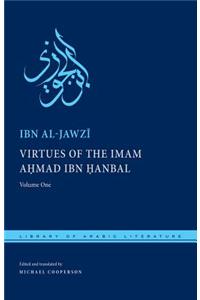 Virtues of the Imam Ahmad Ibn Hanbal: Volume One