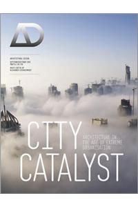 City Catalyst: Architecture in the Age of Extreme Urbanisation